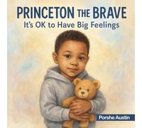 PRINCETON THE BRAVE: It's OK to Have Big Feelings