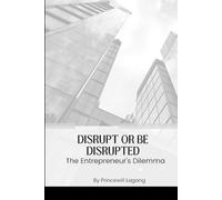 Princewill Lagang Disrupt or Be Disrupted (Tascabile)