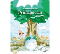 Princigoccia. Ediz. illustrata