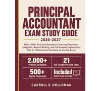 Principal Accountant Exam Study Guide: With 2,000+ Practice Questions Covering Situational Judgment, Report Writing, and Full Answer Explanations Plus an Online Exam Simulator to Ace the Exam