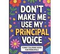 Principal Coloring Book For Adults: Funny Snarky Appreciation Month Gift for Principals