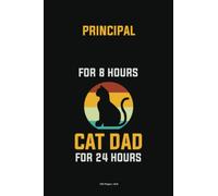 Principal For 8 Hours Cat Dad For 24 Hours: Personalized Notebooks for Cat Lovers, 6x9 Blank Lined Notebook 120 Pages, Cat-Themed Journals for Working Professionals