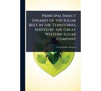 Principal Insect Enemies of the Sugar Beet in the Territories Served by the Great Western Sugar Company