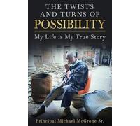 Principal Michael McGrone The Twists & Turns of Possibility (Tascabile)
