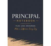 Principal Notebook: College Ruled Journal for Notes, Meetings, Planning and Daily Organization for School Administration