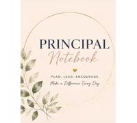 Principal Notebook: College Ruled Journal for Notes, Meetings, Planning and Daily Organization, School Administration