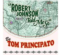 Tom Principato Robert Johnson told me so (CD) Album