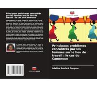 Principaux problèmes rencontrés par les femmes sur le lieu de travail : le cas du Cameroun