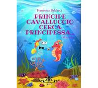 Principe cavalluccio cerca principessa... e altre fiabe