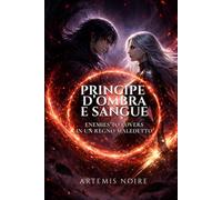 Principe d’ombra e sangue: Enemies to lovers in un regno maledetto: 1