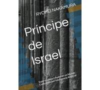 Príncipe de Israel: Supervivencia y Poder en un Mundo Controlado por Inteligencia Artificial