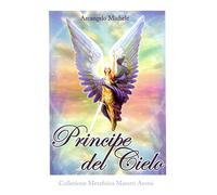 Principe del cielo. Arcangelo Michele