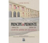 Principe di Piemonte 1924/25-2024/25. Cento anni di scuola