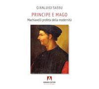 Principe e mago. Machiavelli profeta della modernità