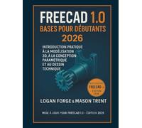 Principes de base de FreeCAD pour débutants 2026: Introduction pratique à la modélisation 3D, à la conception paramétrique et au dessin technique