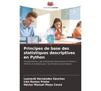 Principes de base des statistiques descriptives en Python: Fondamentaux des statistiques descriptives en Python : théorie et pratique pour les élèves du secondaire