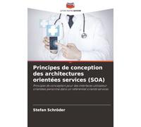 Principes de conception des architectures orientées services (SOA): Principes de conception pour des interfaces utilisateur orientées personne dans un référentiel orienté services