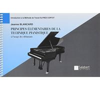 Principes Elémentaires de la technique pianistique à L' usage des débutants