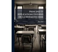 Principes Et Applications Diverses De La MnÃ(c)motechnie