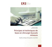 Principes et techniques de base en chirurgie buccale mineure: Guide pratique des gestes essentiels