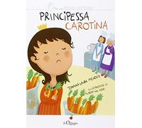 Principessa Carotina. Ediz. illustrata
