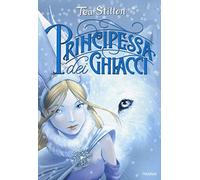 Principessa dei ghiacci. Principesse del regno della fantasia. Nuova ediz. (Vol. 1)