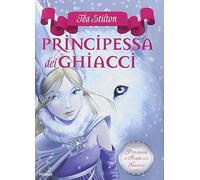 Principessa dei ghiacci. Principesse del regno della fantasia (Vol. 1)
