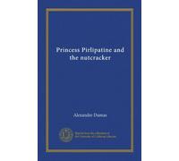 Principessa Pirlipatina e lo schiaccianoci (Vol-1)