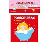 Principesse al bagno. L'ora del bagno. Bagnetto sonoro. Ediz. a colori