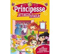 Principesse attacca-stacca. Con tanti vestiti e accessori attacca-stacca! Con adesivi