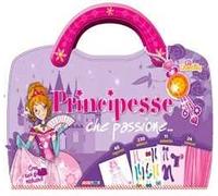 Principesse, che passione.... Ediz. illustrata