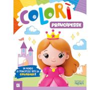 Principesse. Colorì. Ediz. illustrata