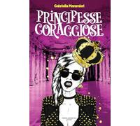 Principesse coraggiose. Ediz. a colori