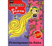 Principesse da fiaba. Attacca e gioca. Con adesivi. Ediz. illustrata