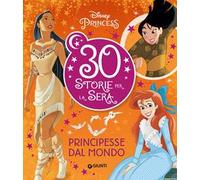 Principesse dal mondo. Disney Princess. 30 storie per la sera