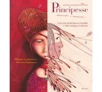 Principesse. Dimenticate o sconosciute. Ediz. anniversario - Lechermeier P...