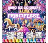 Principesse e castelli da colorare, un Magico Regno, disegni per bambini
