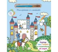 Principesse e cavalieri. Ediz. illustrata. Con pennello magico