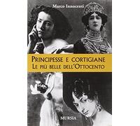 Principesse e cortigiane. Le belle dell'Ottocento