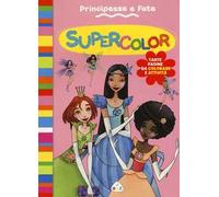 Principesse e fate. Supercolor