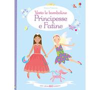 Principesse e fatine. Vesto le bamboline. Con adesivi. Ediz. a colori