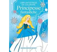 Principesse fantastiche. Libri antistress da colorare