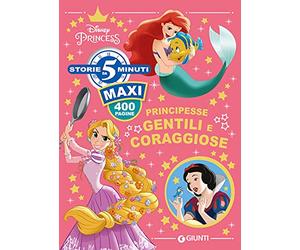 Principesse gentili e coraggiose. Ediz. a colori