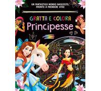 Principesse. Gratta e colora. Ediz. a colori