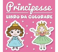 Principesse - Libro da colorare per Bambini: Per Bambini dai 4-8 Anni