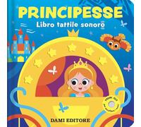 Principesse. Libro tattile sonoro. Ediz. a colori