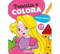 Principesse. Traccia e colora. Ediz. a colori