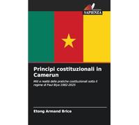 Principi costituzionali in Camerun: Miti e realtà delle pratiche costituzionali sotto il regime di Paul Biya 1982-2025