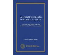 Principi costruttivi del movimento Bahai: una sintesi della storia, dell'oggetto e delle istituzioni degli insegnamenti religiosi Bahai