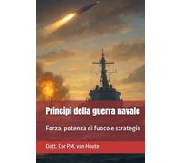 Principi della guerra navale: Forza, potenza di fuoco e strategia